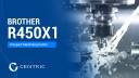 Brother R450X1 - Compact Machining Center - Aluminium Demo